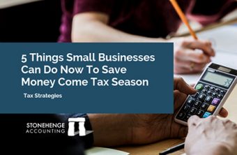 5 Things Small Businesses Can Do Now To Save Money Come Tax Season