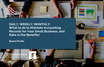 Daily, Weekly, Monthly: What to do to Maintain Accounting Records for Your Small Business, and Rake in the Benefits!