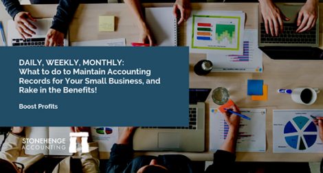 Daily, Weekly, Monthly: What to do to Maintain Accounting Records for Your Small Business, and Rake in the Benefits!